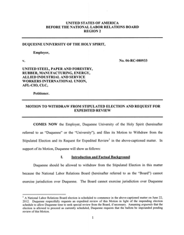 COMES NOW the Employer, Duquesne University of the Holy Spirit (Hereinafter Referred to As "Duquesne" Or the "University"), and Files Its Motion to Withdraw from The