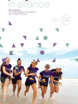 VOL. 54 / MAY 2015 the OFFICIAL MAGAZINE of the ALLIANCE of GIRLS’ SCHOOLS AUSTRALASIA Conference, Southport Beach