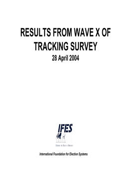 RESULTS from WAVE X of TRACKING SURVEY 28 April 2004