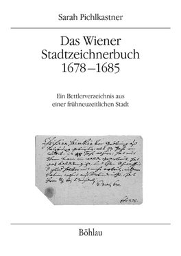 Das Wiener Stadtzeichnerbuch 1678-1685. Ein Bettlerverzeichnis