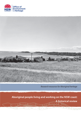 Aboriginal People Living and Working on the NSW Coast: a Historical Review © 2012 State of NSW and Office of Environment and Heritage