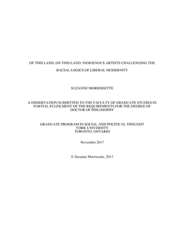 Of This Land, on This Land: Indigenous Artists Challenging the Racial Logics of Liberal Modernity Suzanne Morrissette a Disserta