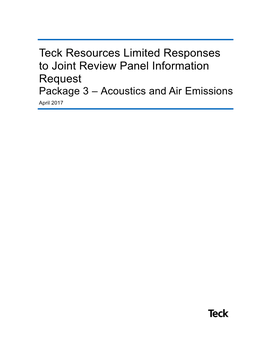 Teck Resources Limited Responses to Joint Review Panel Information Request Package 3 – Acoustics and Air Emissions April 2017