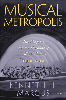 Musical Metropolis Los Angeles and the Creation of a Music Culture, 1880–1940