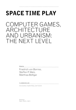 Space Time Play Computer Games, Architecture Andurbanism: the Next Level