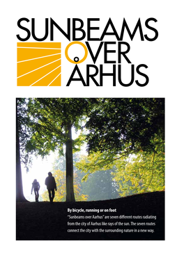 By Bicycle, Running Or on Foot “Sunbeams Over Aarhus ” Are Seven Different Routes Radiating from the City of Aarhus Like Rays of the Sun