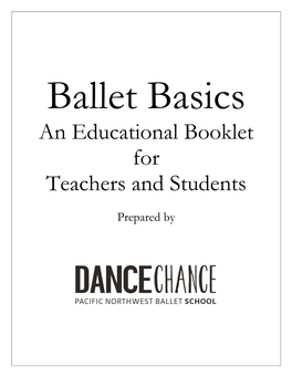 Ballet Basics an Educational Booklet for Teachers and Students