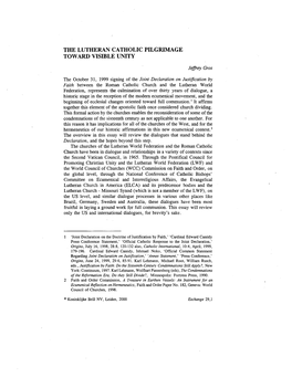 THE LUTHERAN CATHOLIC PILGRIMAGE TOWARD VISIBLE UNITY Jeffrey Gros the October 31, 1999 Signing of the Joint Declaration on Just