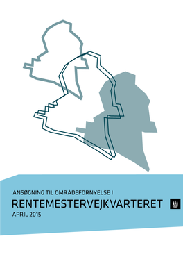 Ansøgning Til Områdefornyelse I Rentemestervejkvarteret April 2015 Ansøgning Til Ministeriet for by Bolig Og Landdistrikter Om to Områdefornyelser I København