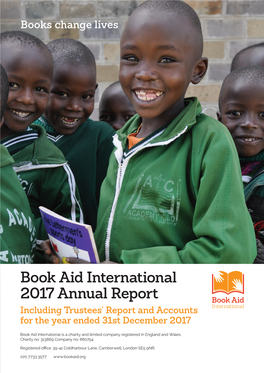 Book Aid International 2017 Annual Report Including Trustees’ Report and Accounts for the Year Ended 31St December 2017