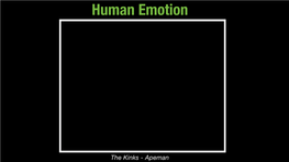 The Kinks - Apeman Human Emotion Psychology 3131 Professor June Gruber Are Emotions Evolutionarily Evolved? Human Emotion