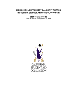 HIGH SCHOOL ENTITLEMENT CAL GRANT AWARDS by COUNTY, DISTRICT, and SCHOOL of ORIGIN 2007-08 and 2008-09