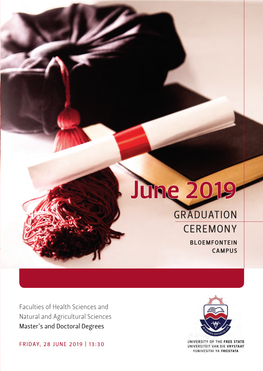 June 2019 T: +27 51 401 9111 | E: Info@Ufs.Ac.Za GRADUATION CEREMONY BLOEMFONTEIN CAMPUS