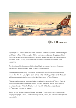 Fiji Airways, Fiji's National Airline, Has Today Announced That It Will Suspend All International Flights Until the End Of