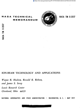 ION-BEAM TECHNOLOGY and APPLICATIONS Wayne R. Hudson, Ronald R. Robson, and James S. Sovey Lewis Research Center Cleveland, Ohio