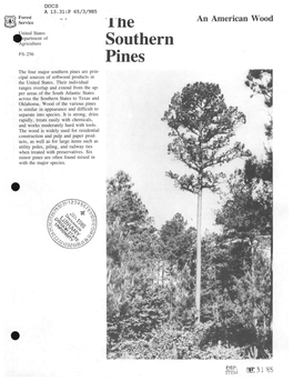 The Southern Pines Loblolly Pine (Pinus Taeda L.) Shortleaf Pine (Pinus Echinata Longleaf Pine (Pinus Palustris Mill.) Mill.) Slash Pine (Pinus Elliottii Louis I