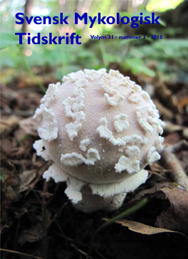 Svensk Mykologisk Tidskrift Volym 31 · Nummer 3 · 2010 Svensk Mykologisk Tidskrift Inkluderar Tidigare