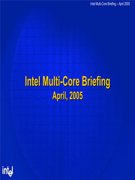 Intel Multi-Core Briefing – April 2005