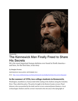 The Kennewick Man Finally Freed to Share His Secrets He’S the Most Important Human Skeleton Ever Found in North America— and Here, for the First Time, Is His Story