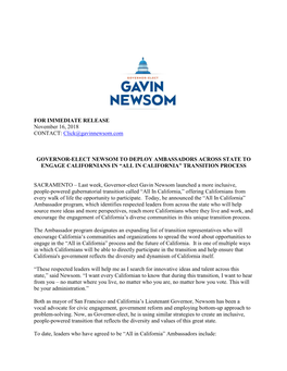 FOR IMMEDIATE RELEASE November 16, 2018 CONTACT: Click@Gavinnewsom.Com GOVERNOR-ELECT NEWSOM to DEPLOY AMBASSADORS ACROSS STATE