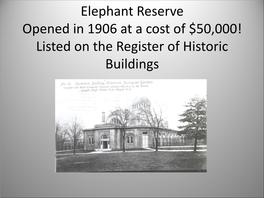 Elephant Reserve Opened in 1906 at a Cost of $50,000! Listed on the Register of Historic Buildings Elephant Classification