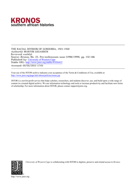 THE RACIAL DIVISION of GORDONIA, 1921-1930 Author(S): MARTIN LEGASSICK Reviewed Work(S): Source: Kronos, No