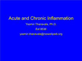 Acute and Chronic Inflammation Yasmin Thanavala, Ph.D