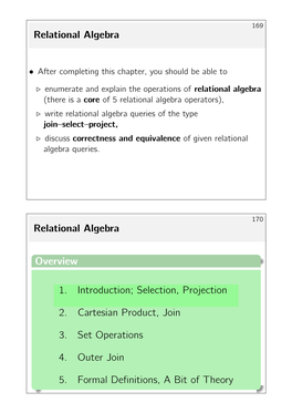 Selection, Projection 2. Cartesian Product, Join 3. Set Operatio