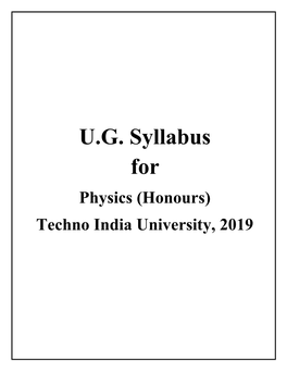 U.G. Syllabus for Physics (Honours) Techno India University, 2019