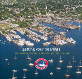 Getting Your Bearings YOUR GUIDE to the BOAT BASIN and NANTUCKET ISLAND Important Telephone Numbers