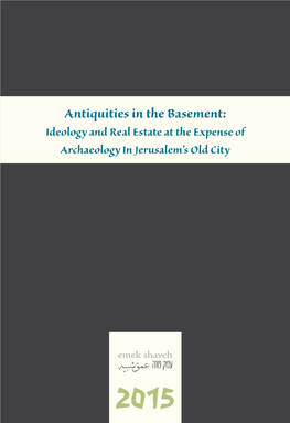 Antiquities in the Basement: Ideology and Real Estate at the Expense of Archaeology in Jerusalem’S Old City