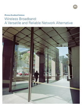Wireless Broadband: a Versatile and Reliable Network Alternative in a Challenging Environment, Wireless Solutions Prove Their Value and Affordability