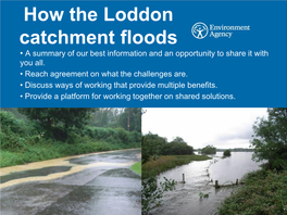 How the Loddon Catchment Floods • a Summary of Our Best Information and an Opportunity to Share It with You All