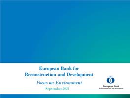 European Bank for Reconstruction and Development Focus on Environment September 2021 Contents