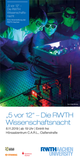 Die RWTH Wissenschaftsnacht 8.11.2019 | Ab 19 Uhr | Eintritt Frei Hörsaalzentrum C.A.R.L., Claßenstraße TICKETS Shuttlefahrplan