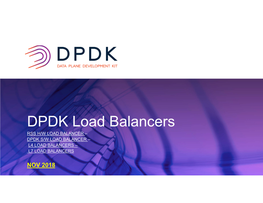 DPDK Load Balancers RSS H/W LOAD BALANCER – DPDK S/W LOAD BALANCER – L4 LOAD BALANCERS – L7 LOAD BALANCERS