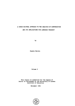 A CROSS-CULTURAL APPROACH to the ANALYSIS of CONVERSATION and ITS IMPLICATIONS for LANGUAGE PEDAGOGY by Kumiko Murata Volume