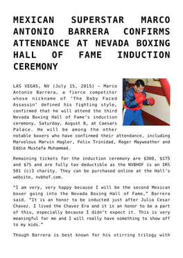 Mexican Superstar Marco Antonio Barrera Confirms Attendance at Nevada Boxing Hall of Fame Induction Ceremony