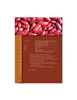 Kidney Bean Quesadillas Beans Are One of the Three Sisters, Sustainers of Life, Which Have Been a Staple Food for Aboriginal Cultures Since the Beginning of Time