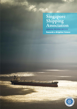 Singapore Shipping Association ANNUAL REVIEW 2011/12 Towards a Brighter Future