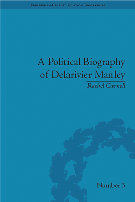 A POLITICAL BIOGRAPHY of DELARIVIER MANLEY Eighteenth-Century Political Biographies