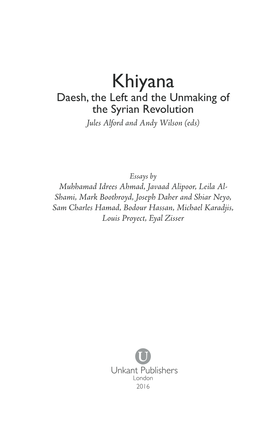 Khiyana Daesh, the Left and the Unmaking of the Syrian Revolution Jules Alford and Andy Wilson (Eds)