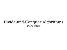 Divide-And-Conquer Algorithms Part Four