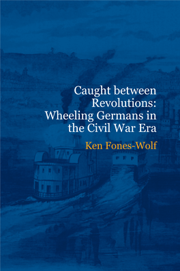 Wheeling Germans in the Civil War Era Ken Fones-Wolf ABSTRACT