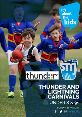 THUNDER and LIGHTNING CARNIVALS UNDER 8 & 9S SUNDAY 11 AUGUST @SMJFL @SMJFL \\ Thunder & Lightning Carnival 2019 Pbproduced by SMC Monash: 18P-0554