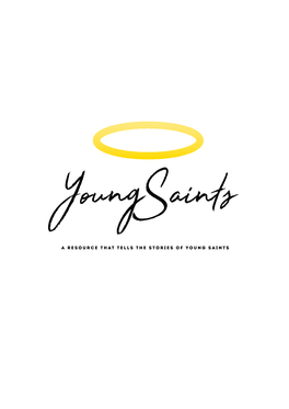 A RESOURCE THAT TELLS the STORIES of YOUNG SAINTS Using This Resource Contents