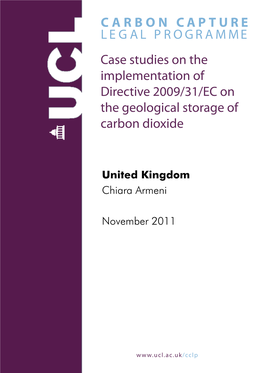 CARBON CAPTURE L E G a L P R OGRAMME Case Studies on the Implementation of Directive 2009/31/EC on the Geological Storage of Carbon Dioxide