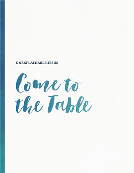 Unexplainable Jesus Come to the Table Week 1