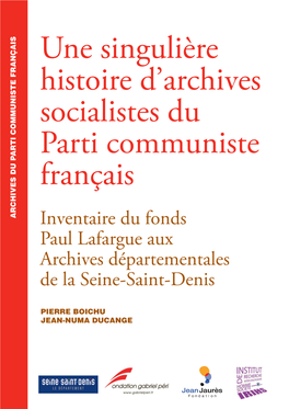 Une Singulière Histoire D'archives Socialistes Du Parti Communiste Français Ingulière