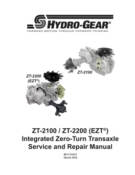 ZT-2100 / ZT-2200 (EZT®) Integrated Zero-Turn Transaxle Service and Repair Manual BLN-52622 March 2018 TABLE of CONTENTS Section Page Foreword